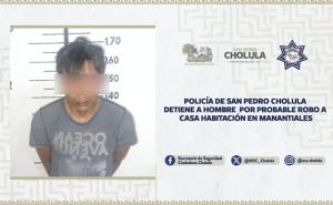 Policía de San Pedro Cholula detiene a hombre por probable robo a casa habitación en manantiales