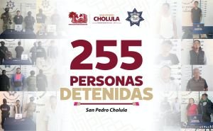 Detiene Policía de San Pedro Cholula a 255 personas en el primer trimestre de 2025